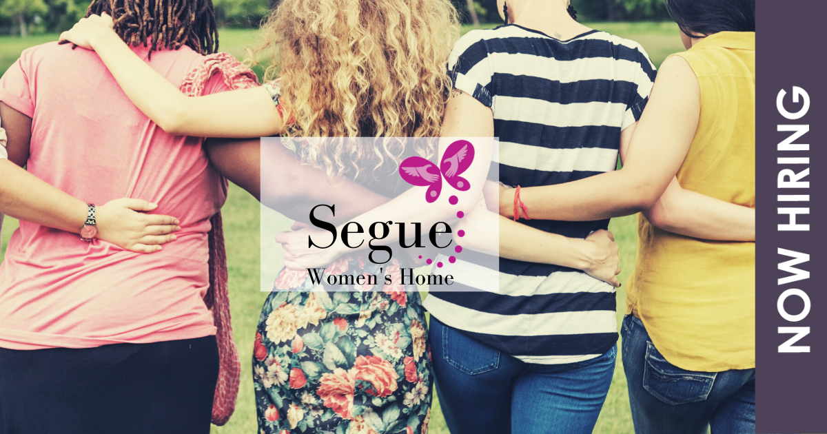 NOW HIRING - Segue Women's Home